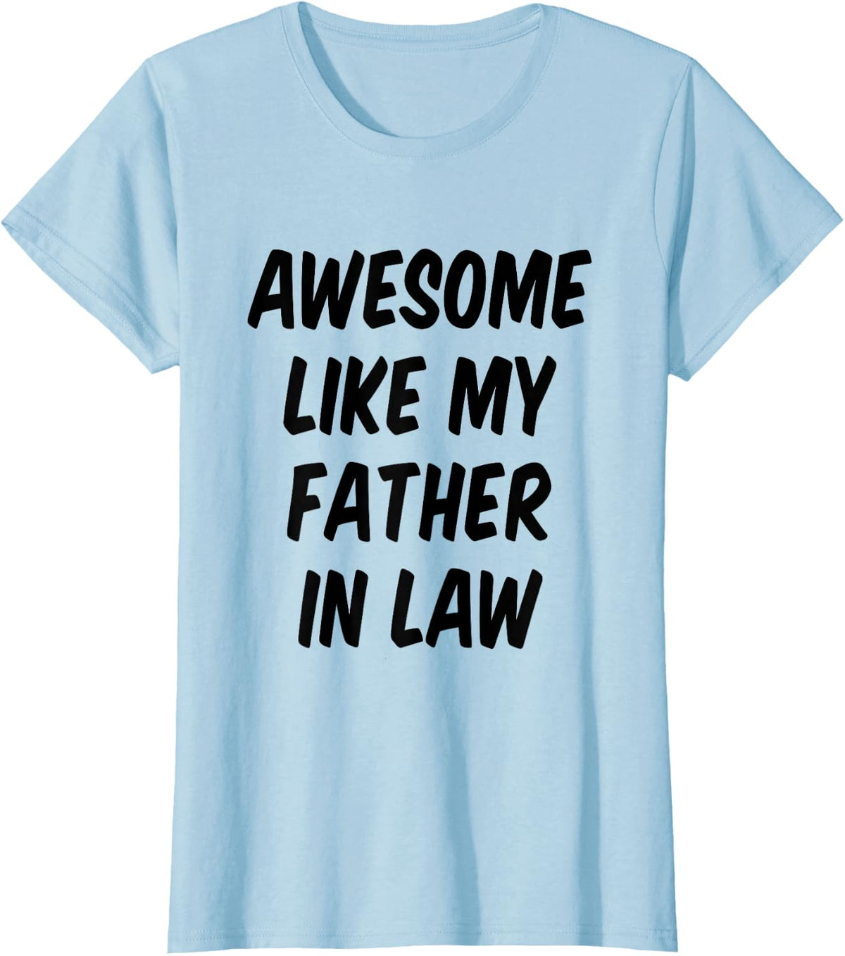 Awesome Like My Father in Law Daughter in Law Son in Law T-Shirt - Baby Blue