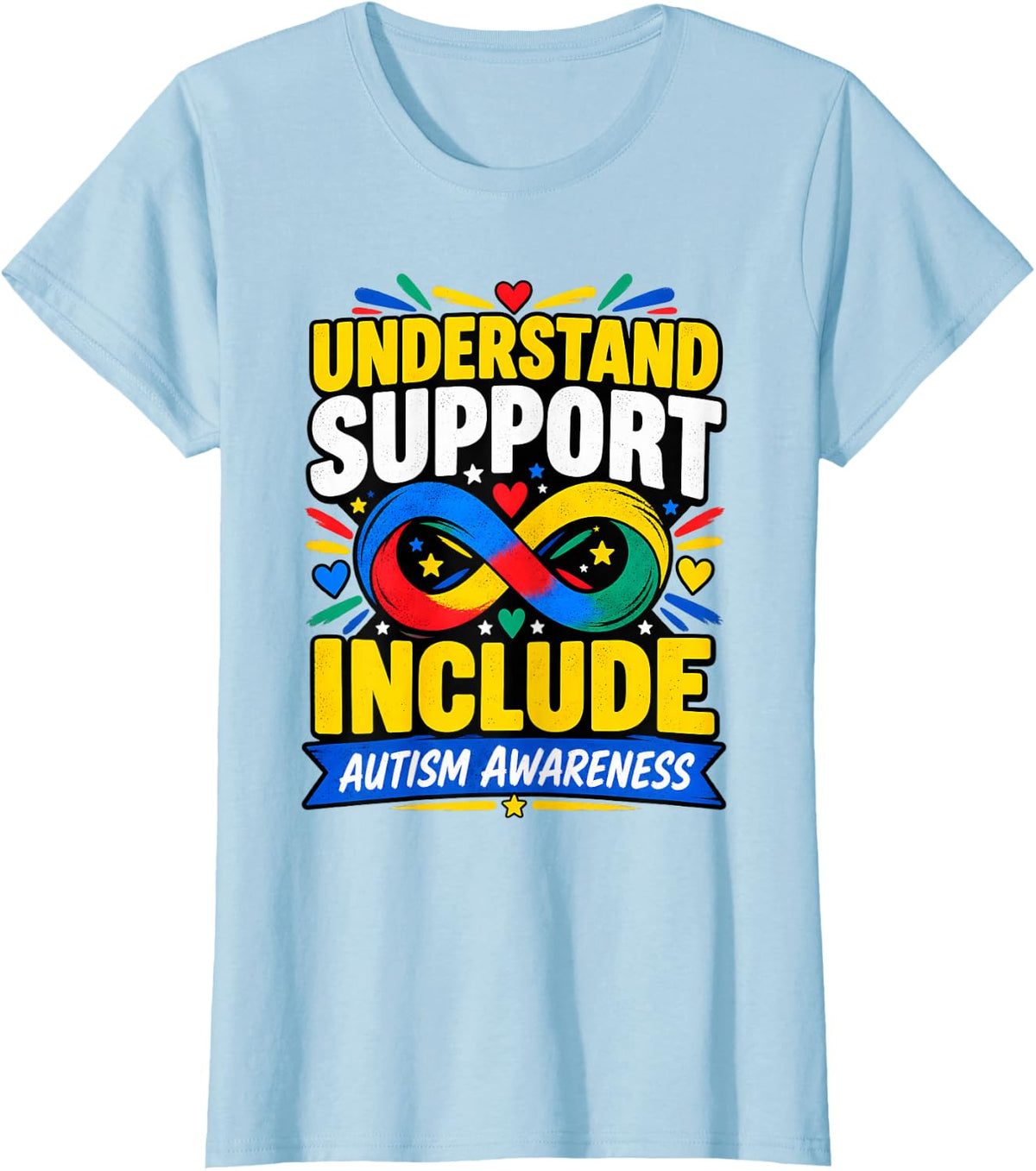 Autism Awareness Understand Support Include Infinity Heart T-Shirt - Baby Blue