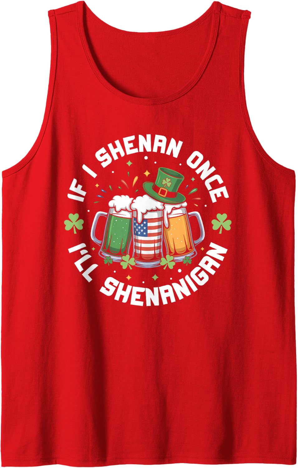 If I Shenan Once I'll Shenanigan Irish Beer St Patrick's Day Sleeveless Tank Top - Red