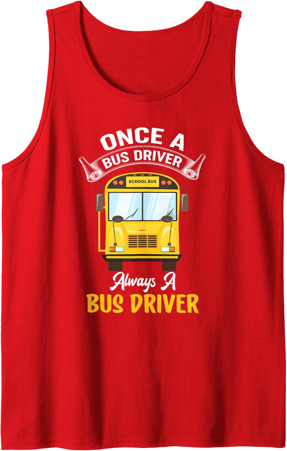 Always A Bus Driver School Bus Driver Bus Drivers Sleeveless Tank Top - Red