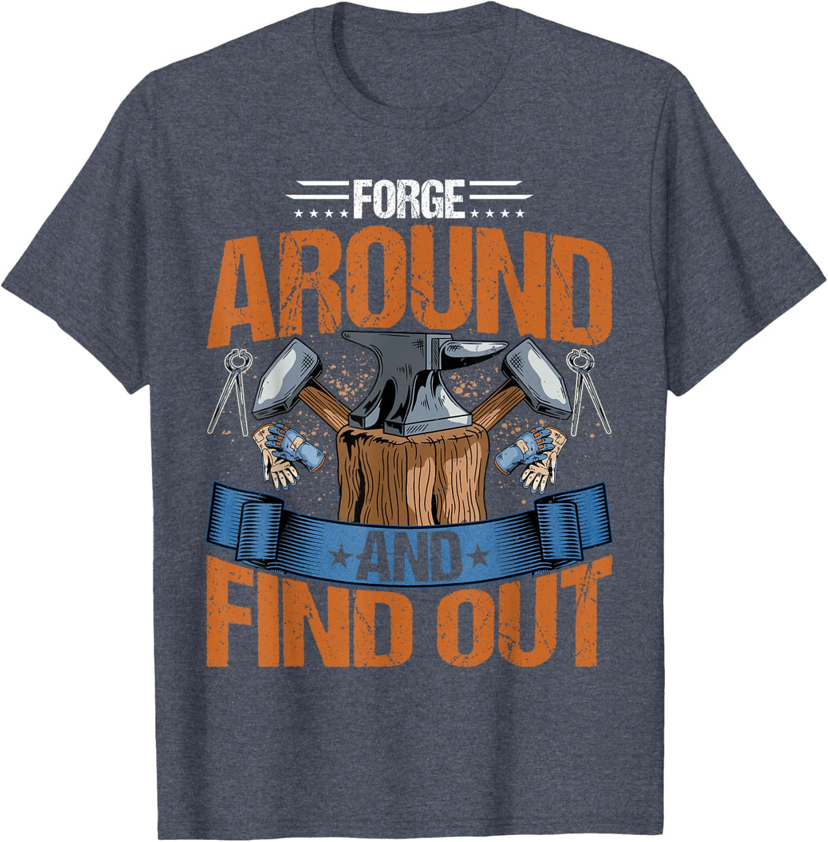 Blacksmith - Funny Forge Around and Find Out Blacksmithing T-Shirt - Heather Blue