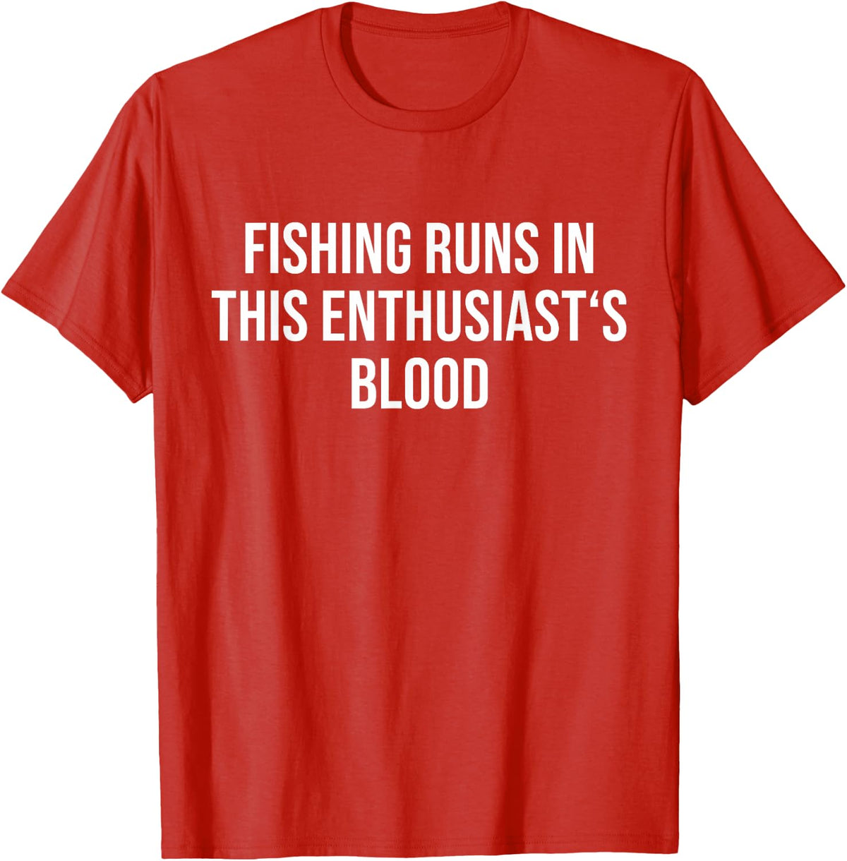Fishing Runs in This Enthusiast's Blood T-Shirt - Red