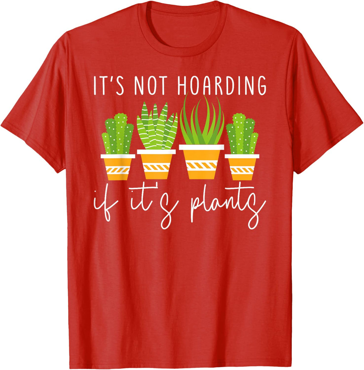It's Not Hoarding If It's Plants T-Shirt - Red