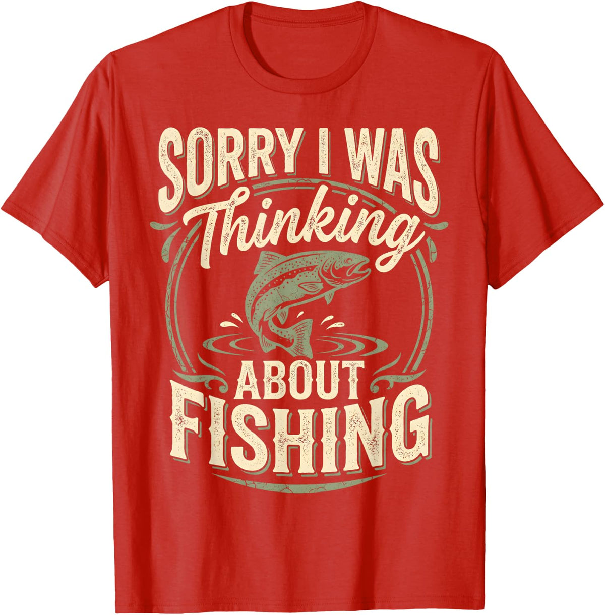 Sorry I was Thinking About Fishing Trout Angler T-Shirt - Red