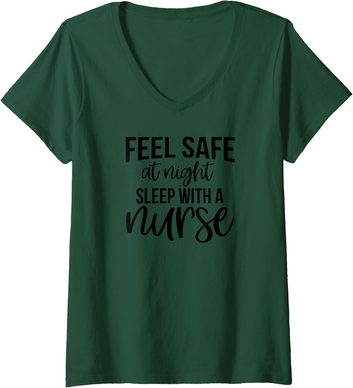 Womens Nurse Funny - Feel Safe At Night Sleep With A Nurse V-Neck T-Shirt - Dark Green