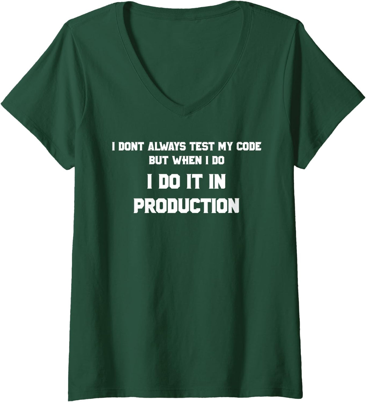 Women's Programmer Coder I Don't Always Test My Code Funny SQL PHP V-Neck T-Shirt - Dark Green