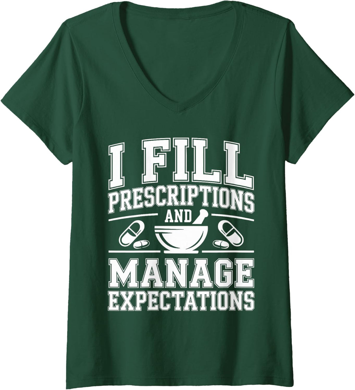Women's I Fill Prescriptions Pharmacy Technician V-Neck T-Shirt - Dark Green