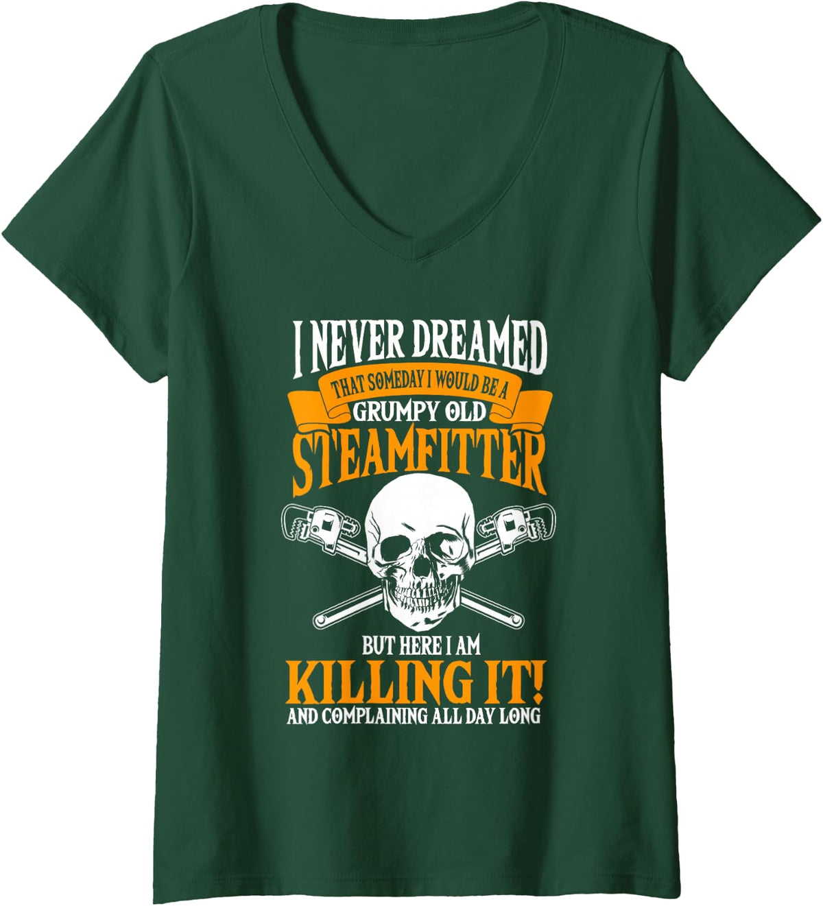 Women's Steamfitter Grumpy Old Pipefitter Tradesman Plumber Pipe V-Neck T-Shirt - Dark Green