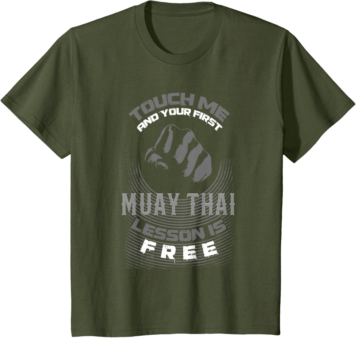 Touch Me and Your 1st Muay Thai Lesson is T-Shirt - Olive Green