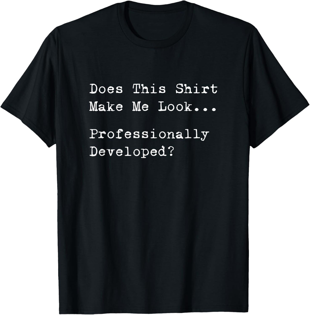 Professionally Developed Minimal Funny Office Humor T-Shirt - Black