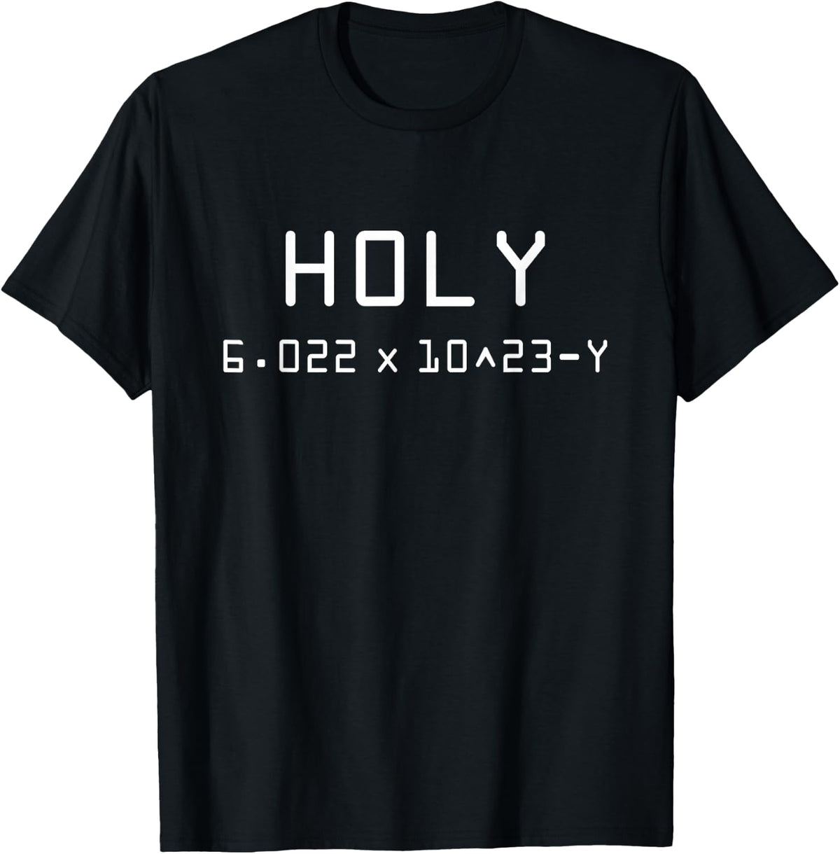 Funny Holy Moley Avogadro Mole Calculator Chemistry T-Shirt T-Shirt - Black