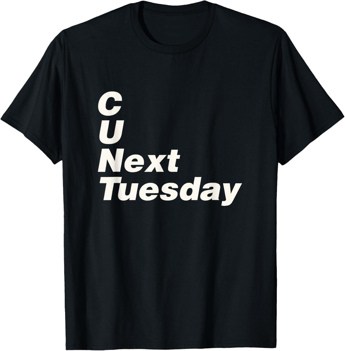 C U Next Tuesday T-Shirt - Black
