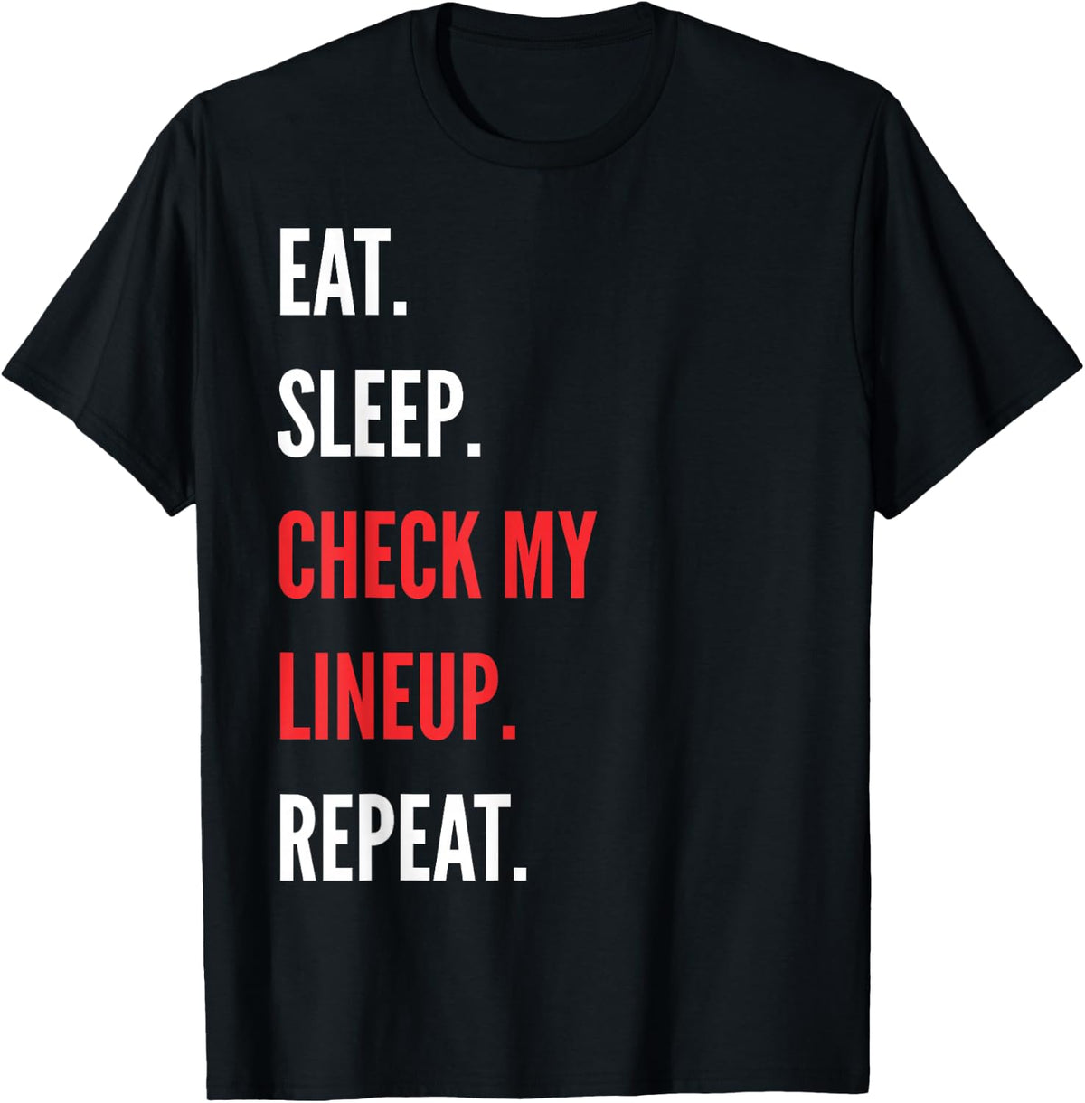 Fantasy Football Eat Sleep Check My Lineup Draft Party Kit T-Shirt - Black