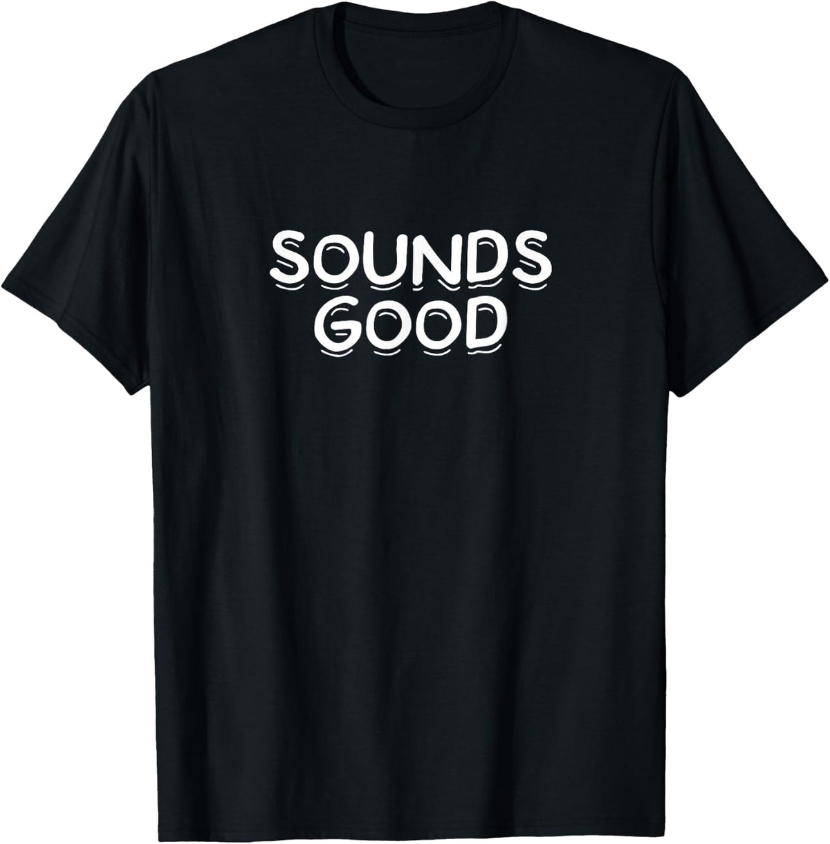 SOUNDS GOOD T-Shirt - Black