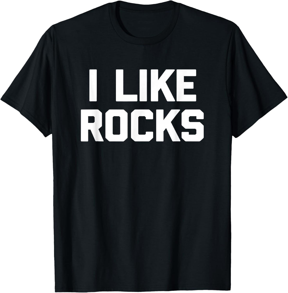 Funny Geology Shirt: I Like Rocks T-Shirt funny geologist T-Shirt - Black