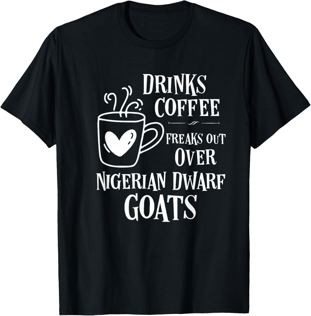Nigerian Dwarf Goat Coffee Lover Tee T-Shirt - Black