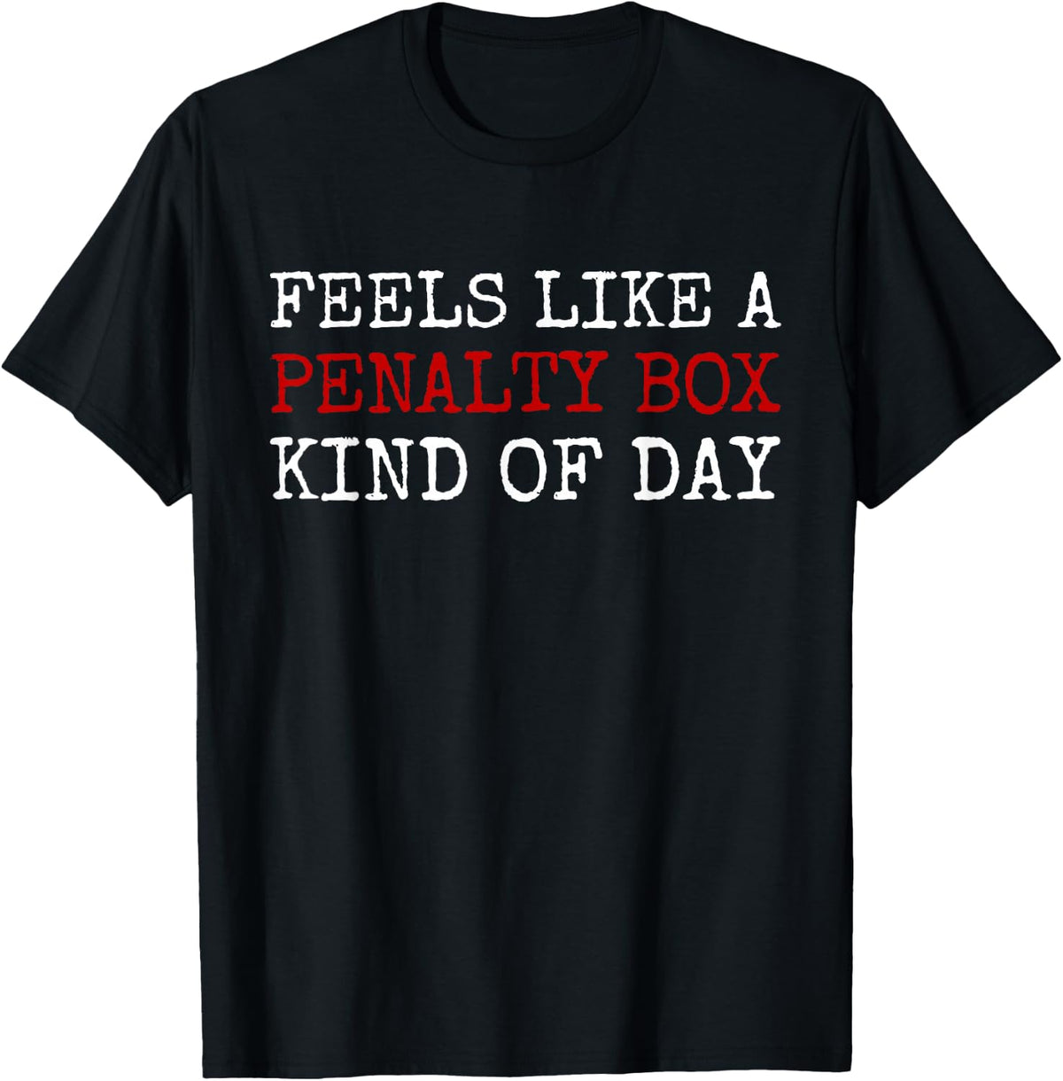 Feels Like A Penalty Box Kind of Day Men's Funny Hockey T-Shirt - Black