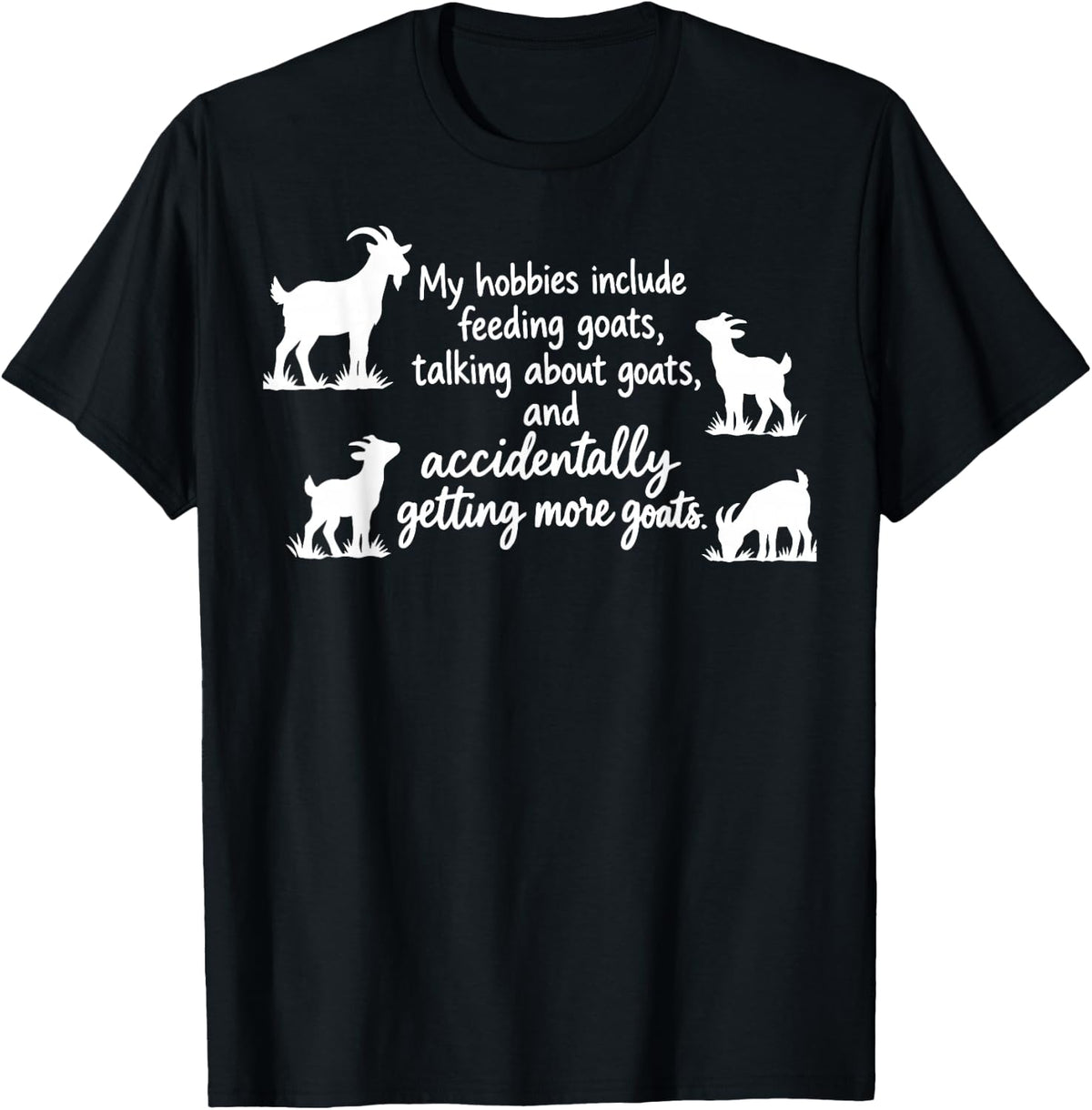 Funny Accidentally Getting More Goats T-Shirt - Black