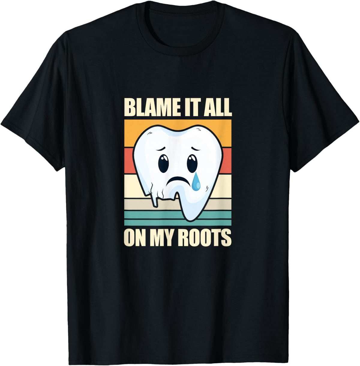 Blame It All On My Roots Tooth Dental Dentist Retro Vintage T-Shirt - Black