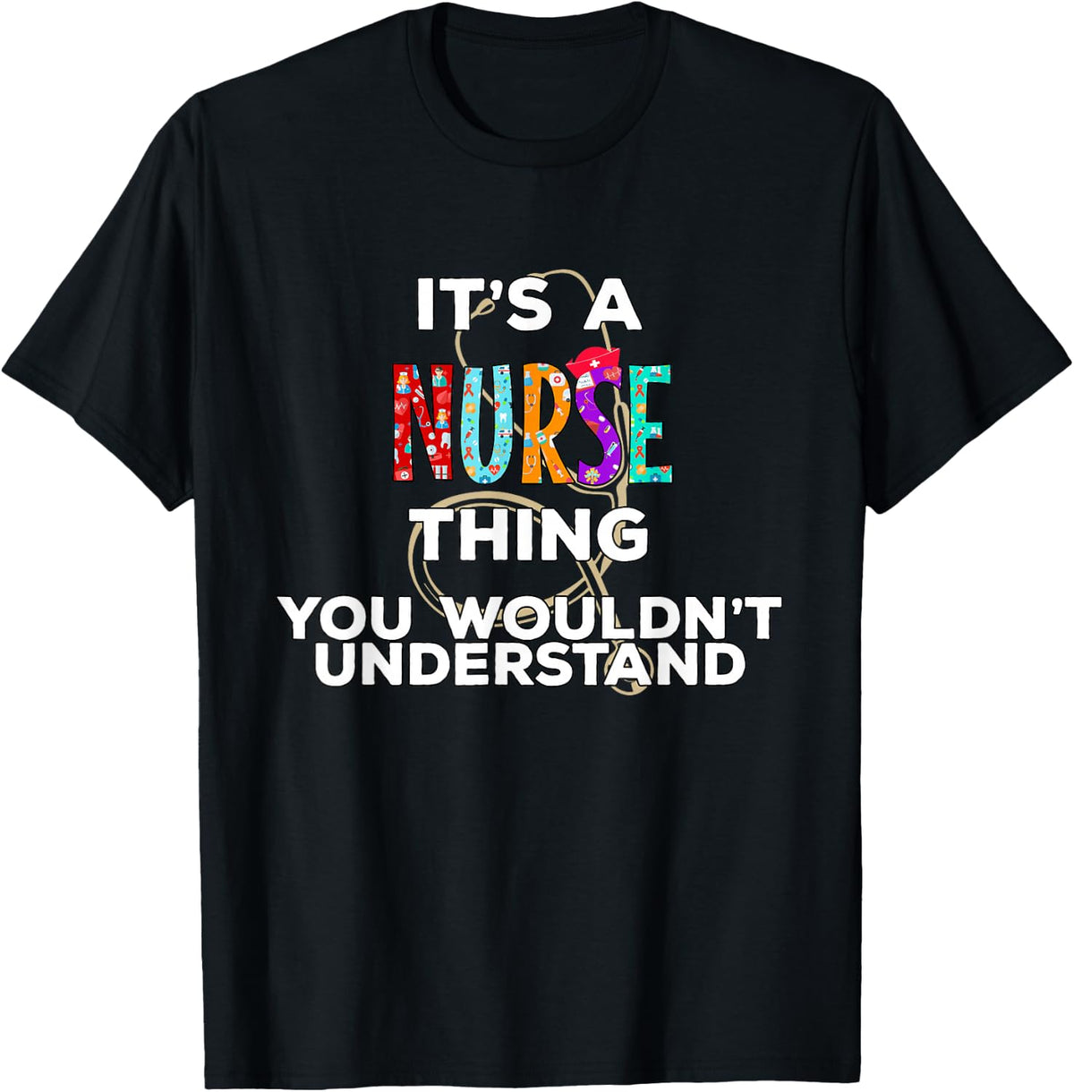 It's a Nurse Thing You Wouldn't Understand Nurses Day, Funny T-Shirt - Black