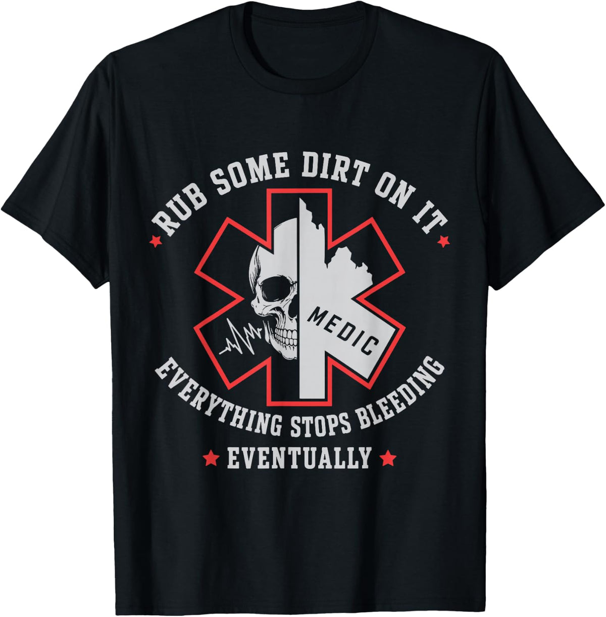 Rub Some Dirt On It Medic EMT Paramedic Humor T-Shirt - Black