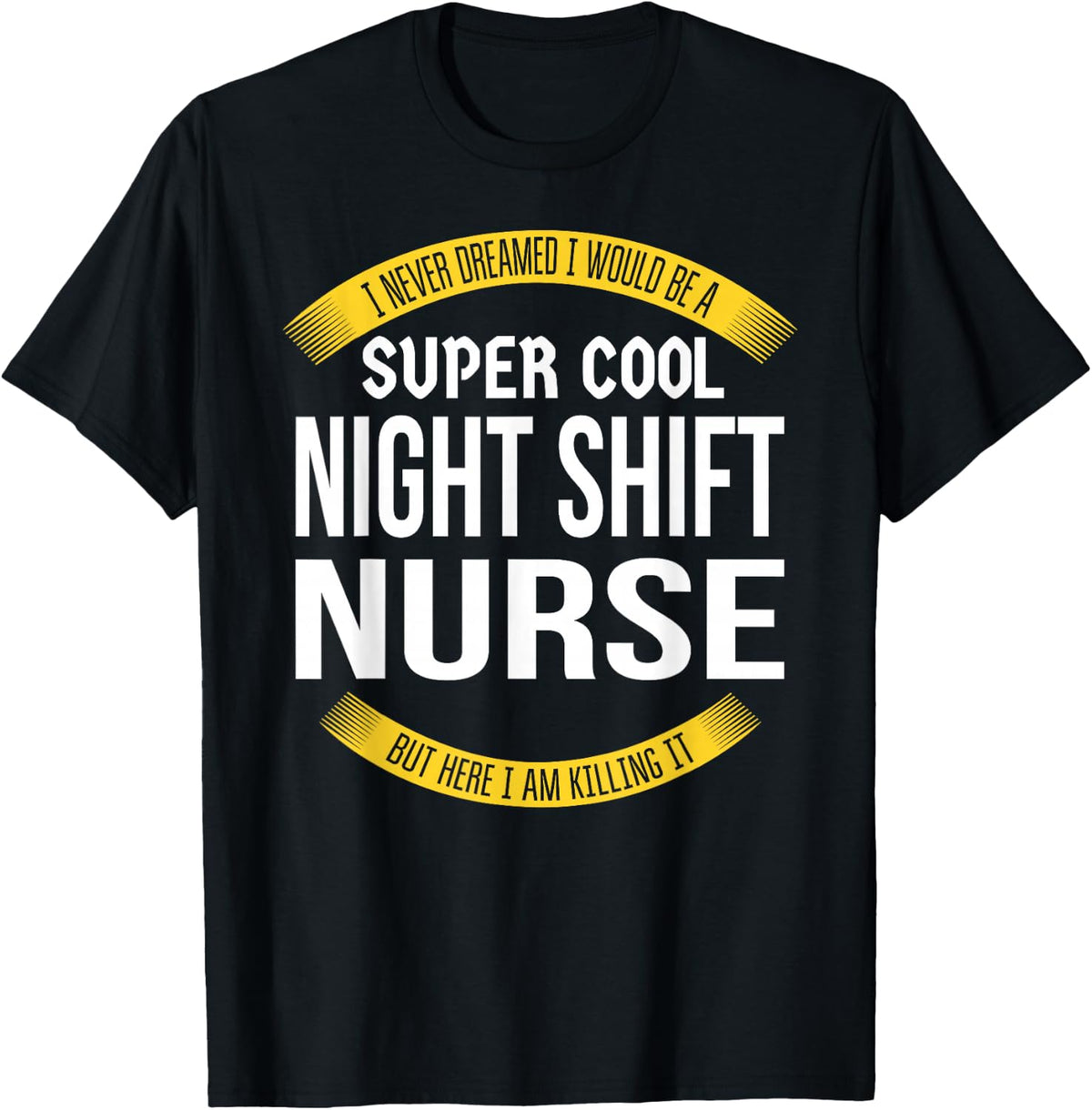 Funny Night Shift Nurse Tshirts Gift Appreciation T-Shirt - Black