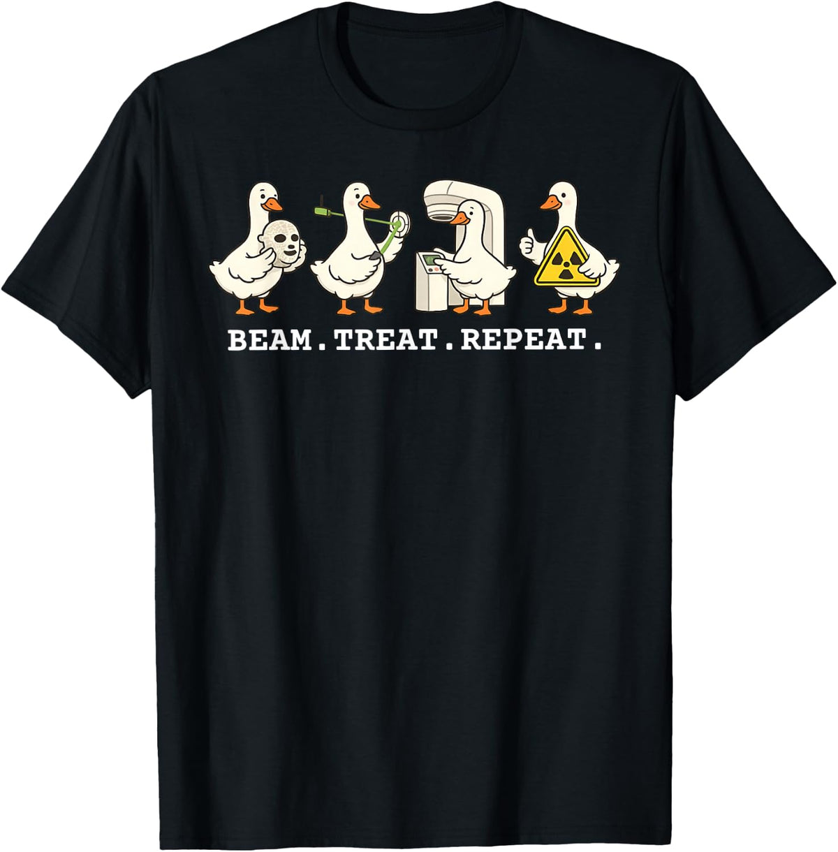 Beam Treat Repeat Radiation Therapist Goose Oncology Tech T-Shirt - Black
