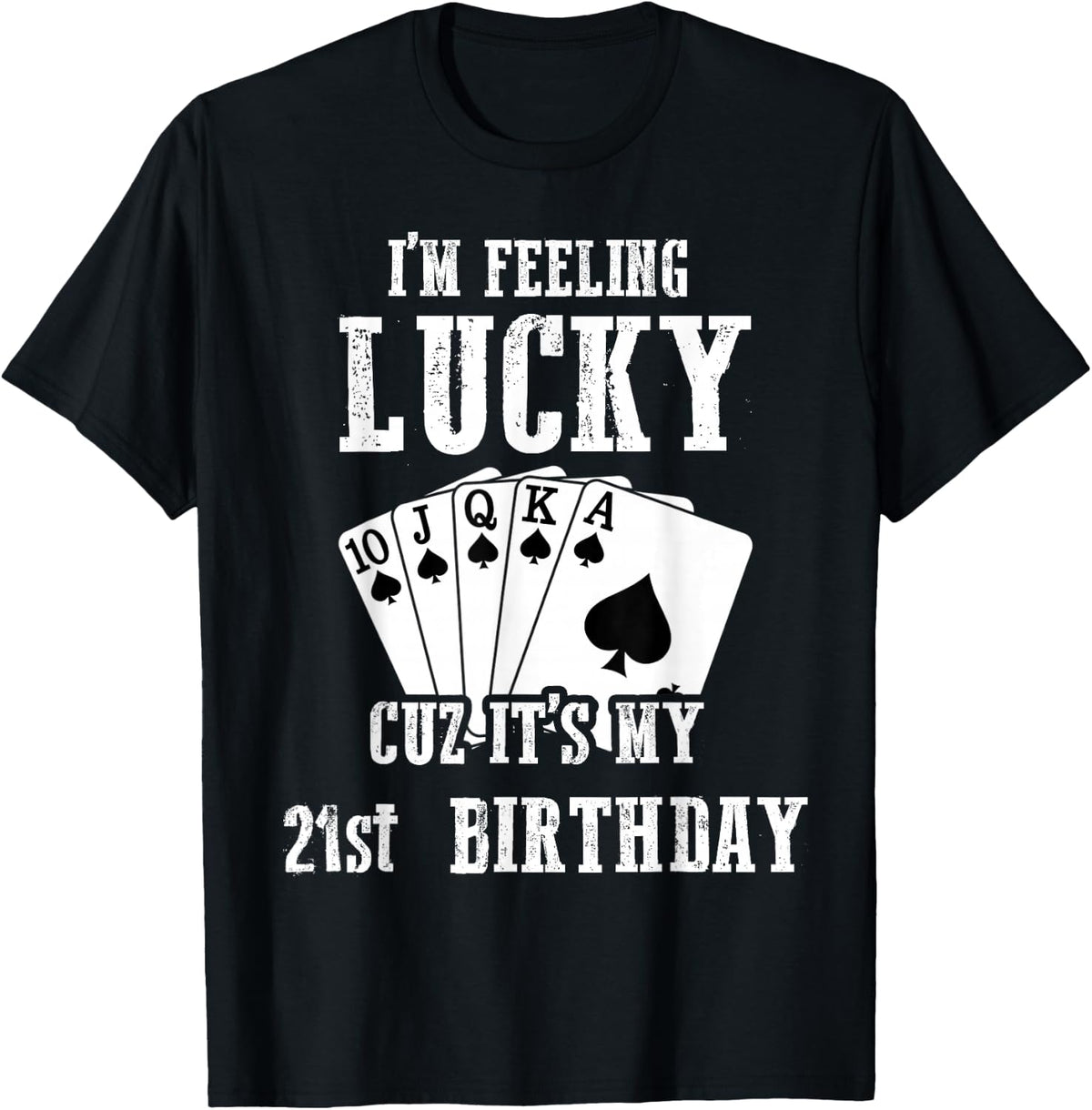 I Feel Happy Because It's My 21st Birthday, 21 Years Old T-Shirt - Black