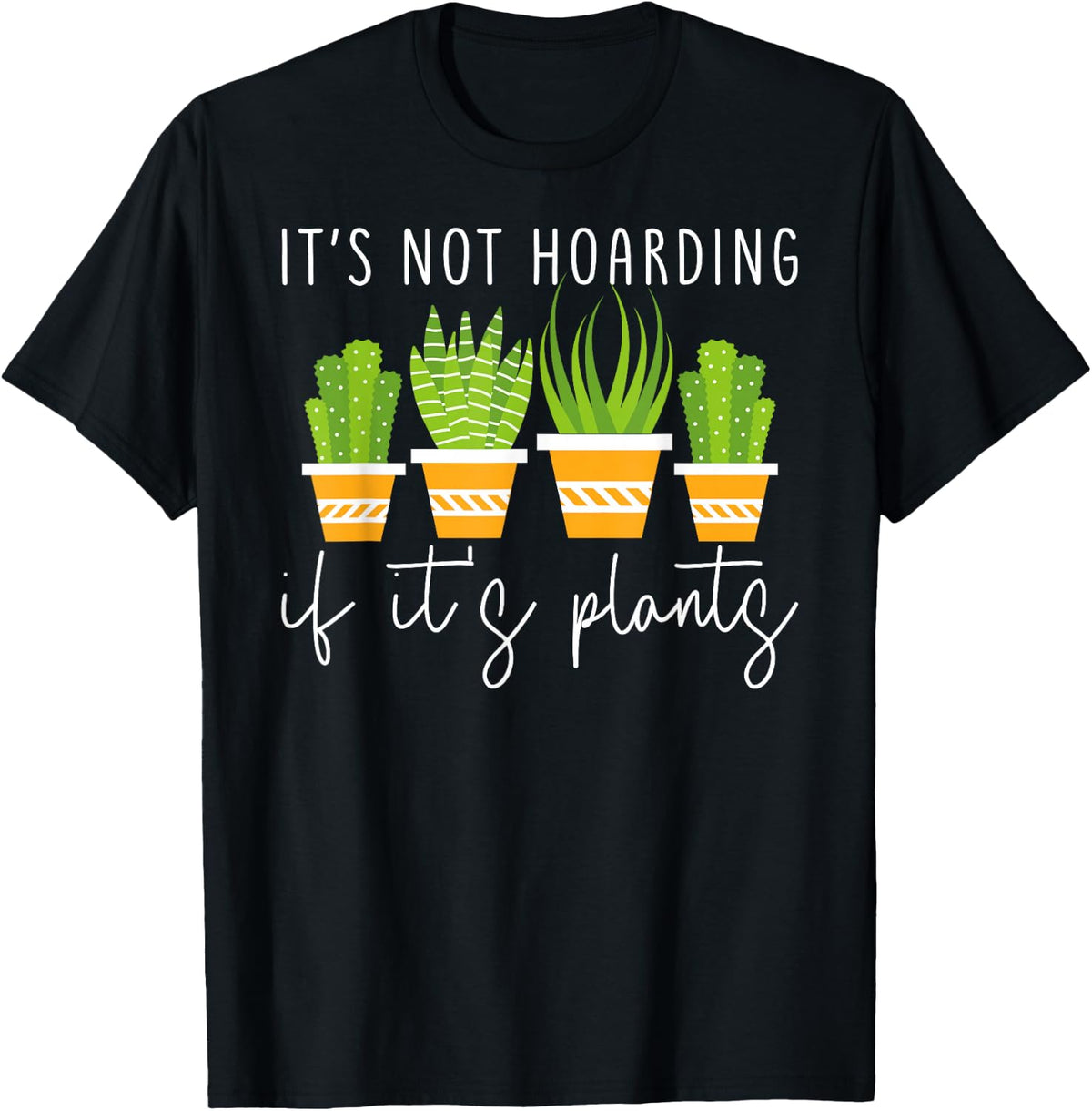 It's Not Hoarding If It's Plants T-Shirt - Black