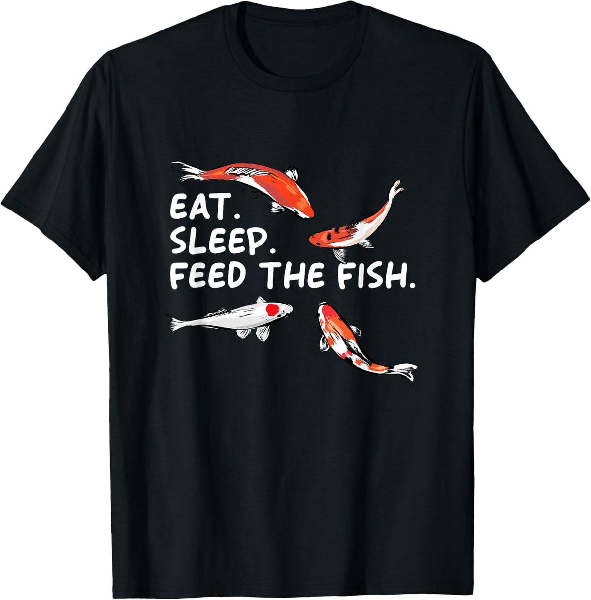 Eat Sleep Feeds The Fish Funny Koi Lover Tee Koi Carp Keeper T-Shirt - Black