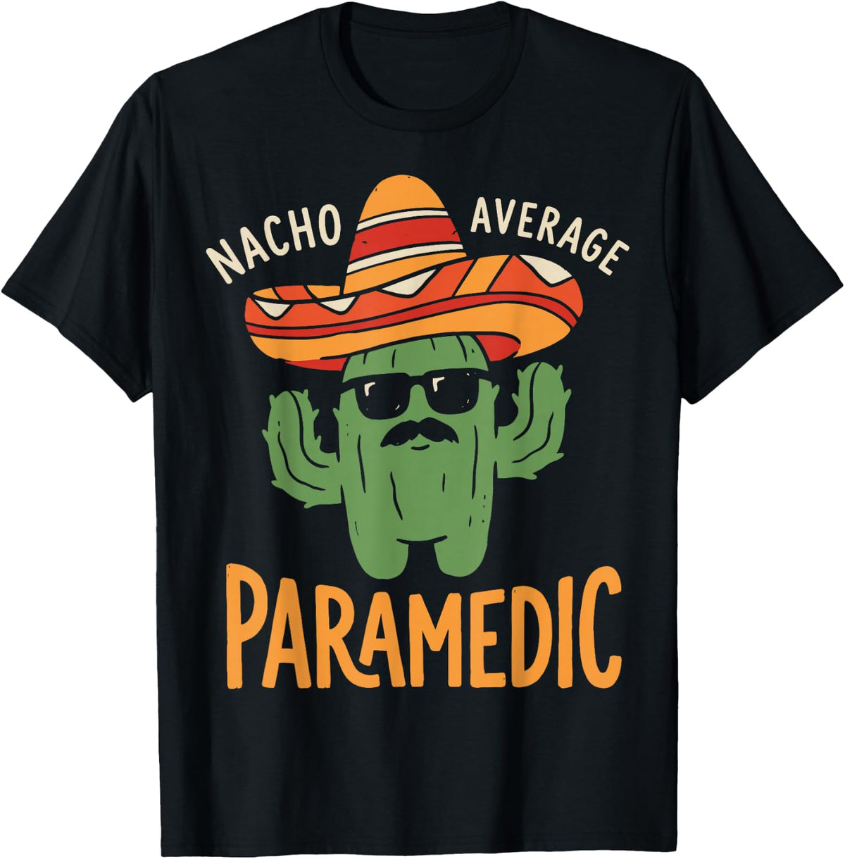 Nacho Average Paramedic Funny EMT Emergency Medical Tee T-Shirt - Black