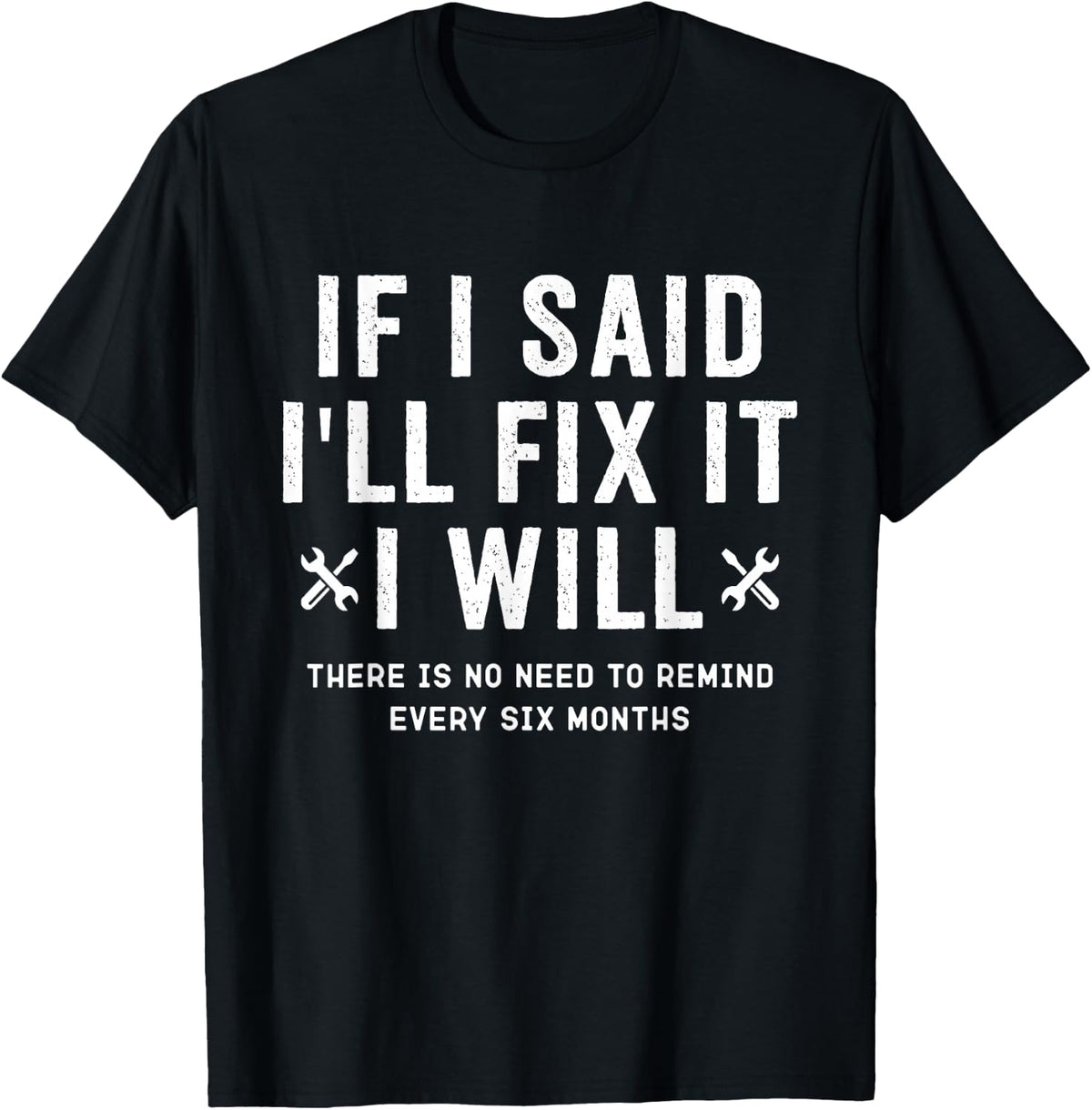 Funny Handyman, If I Said I’ll Fix It I Will T-Shirt - Black