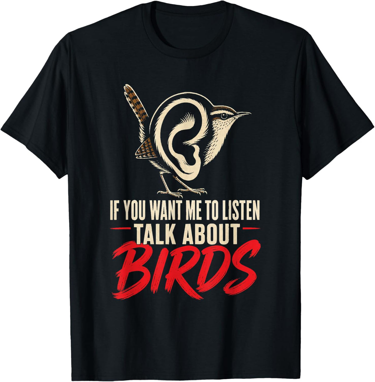 Bird Watching If You Want Me to Listen Talk About Birds Gift T-Shirt - Black
