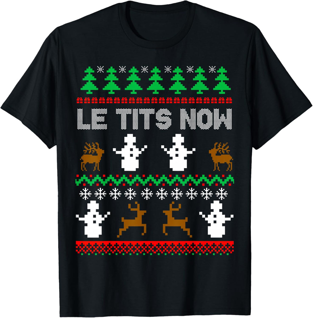 Le Tits Now Funny Sarcastic Rude Ugly Christmas Sweater T-Shirt - Black