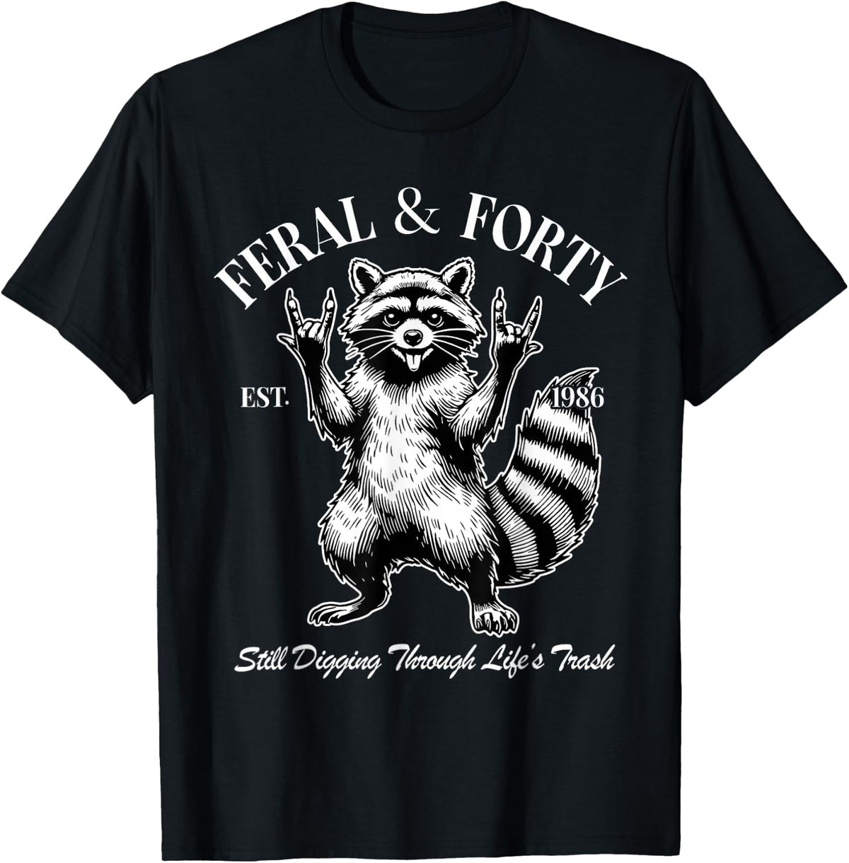Funny 40th Birthday Est 1986 Feral & Forty Raccoon Men Women T-Shirt - Black