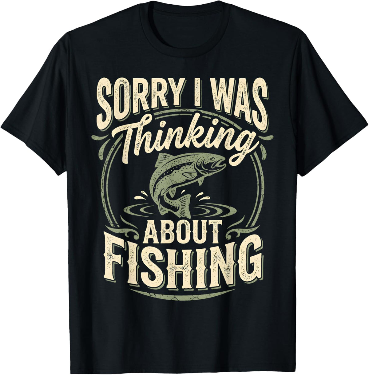 Sorry I was Thinking About Fishing Trout Angler T-Shirt - Black