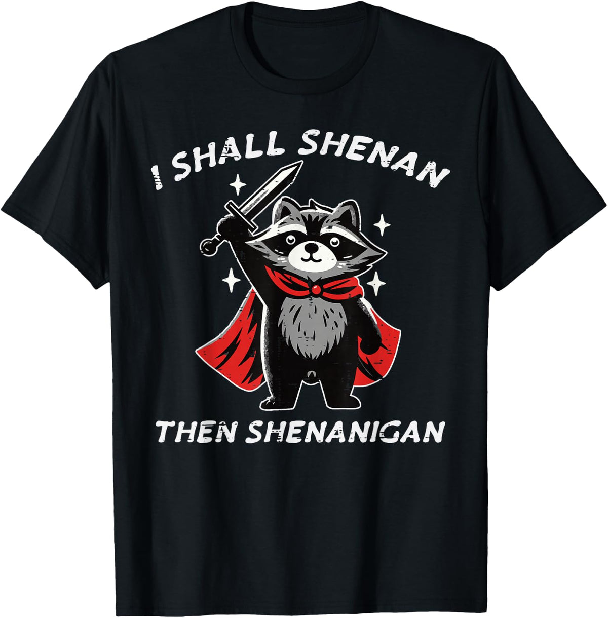 I Shall Shenan Then Shenanigan Raccoon Funny Saying Men Kids T-Shirt - Black