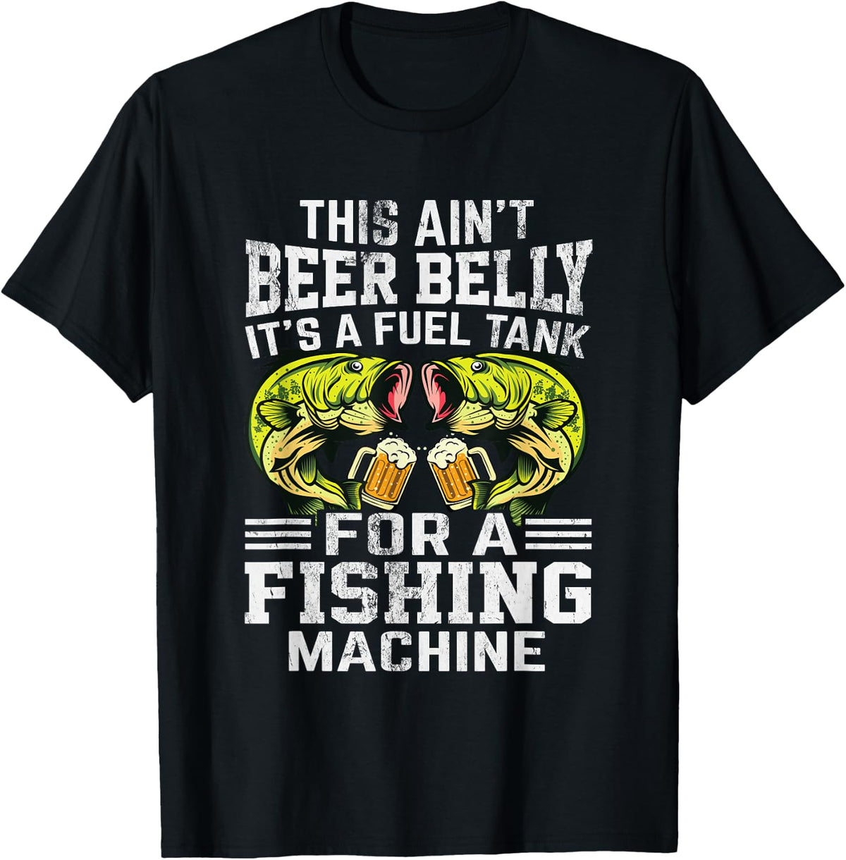 This Ain't Beer Belly It's a Fuel Tank for a Fishing Machine T-Shirt - Black