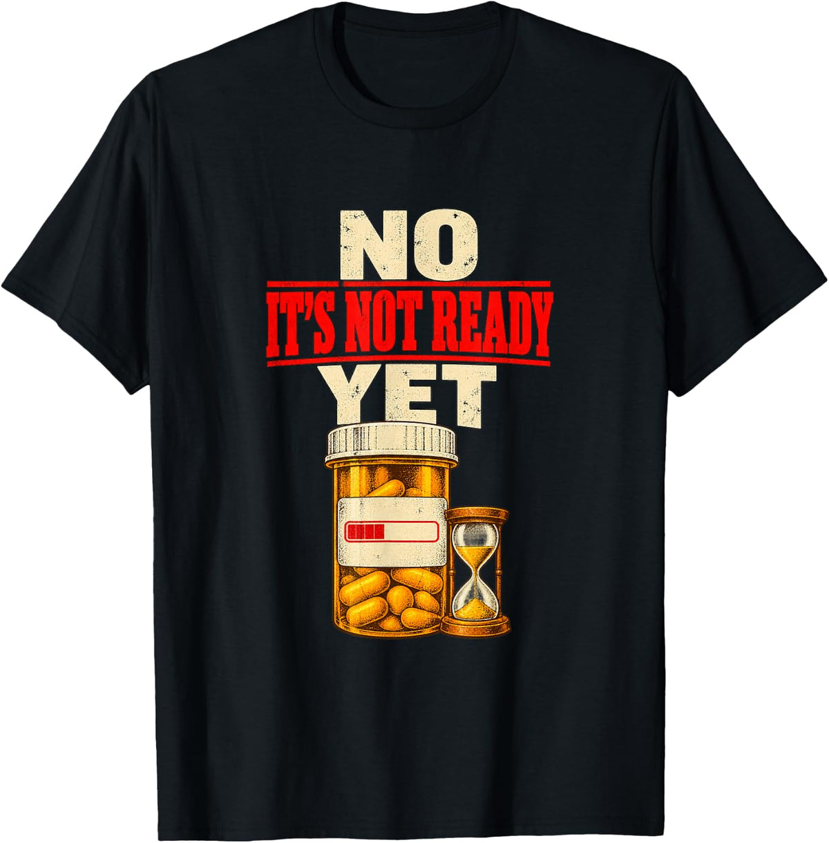 No It's Not Ready Yet Funny Pharmacy Technician T-Shirt - Black