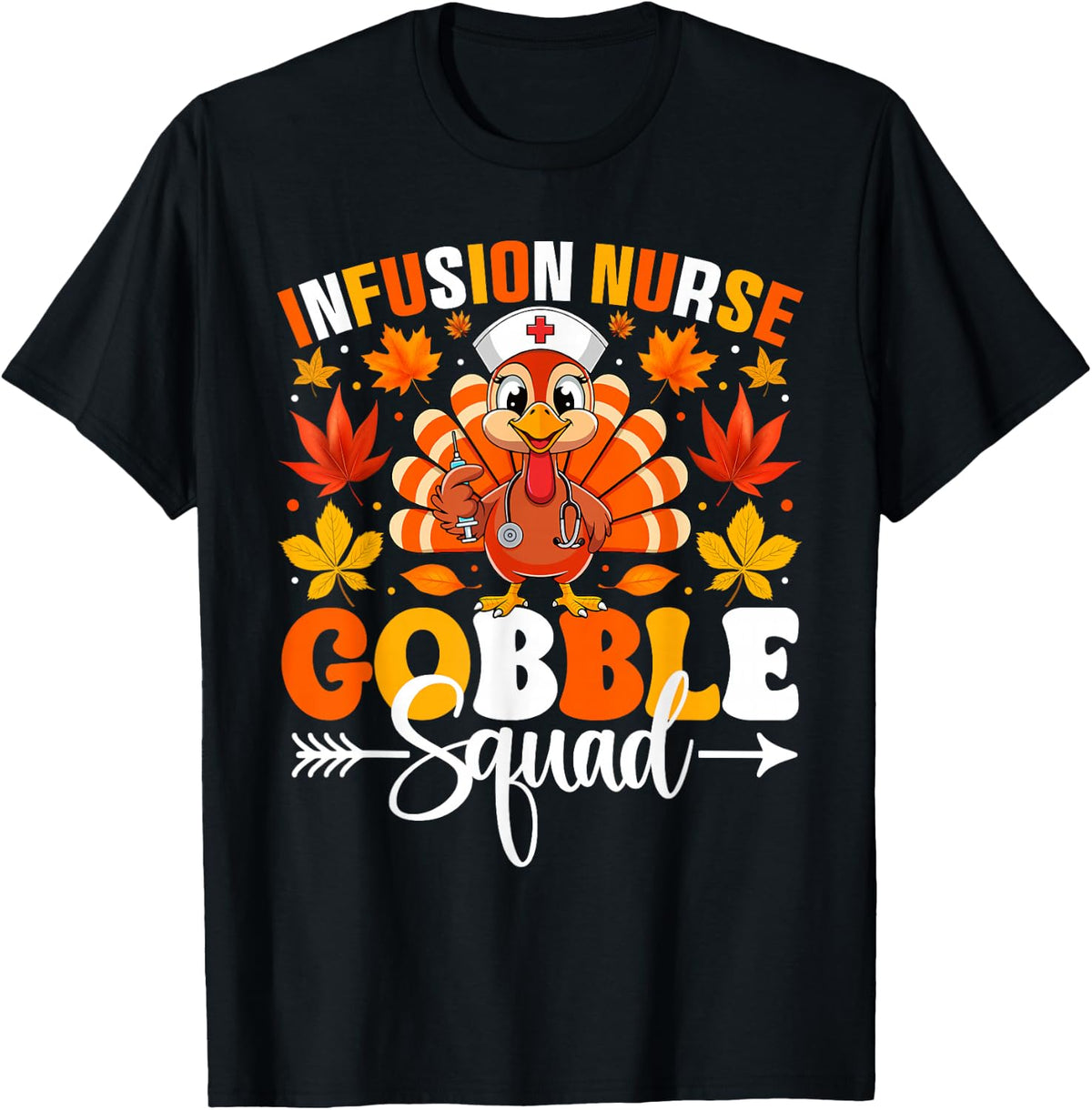 Infusion Nurse Gobble Squad Funny Fall Autumn Thanksgiving T-Shirt - Black