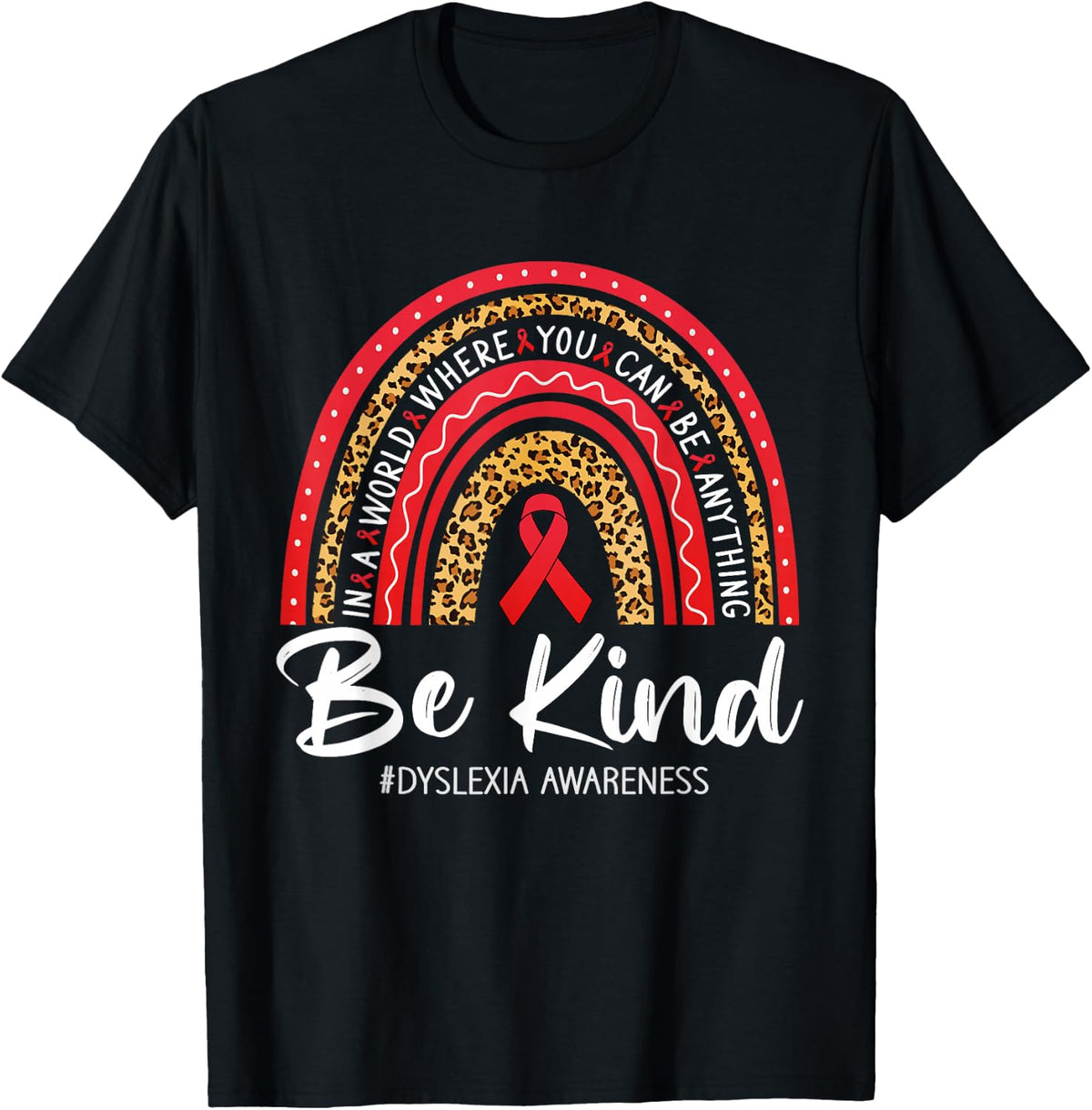 Leopard Rainbow Be Kind Red Ribbon Dyslexia Awareness T-Shirt Tee - Black