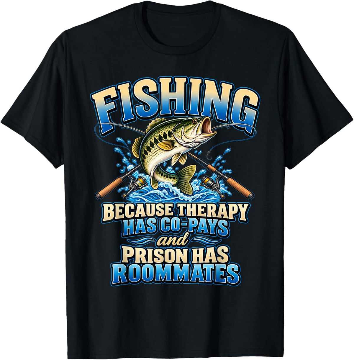 Fishing Because Therapy Has Co-Pays Funny Fisherman T-Shirt - Black