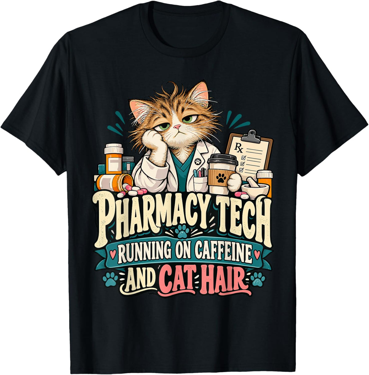 Pharmacy Technician Tee Running on Caffeine and Cat Hair T-Shirt - Black