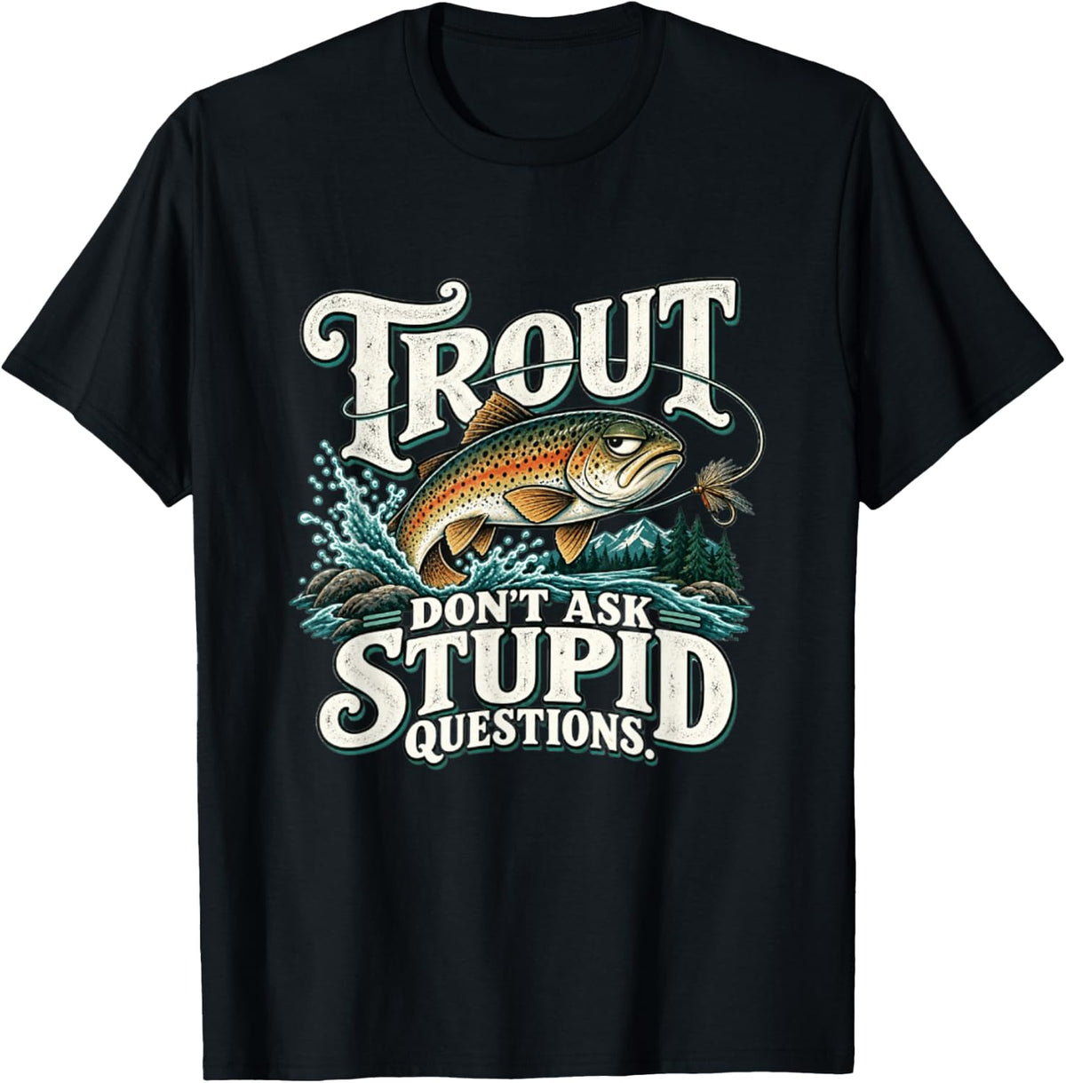 Funny Trout Fishing Sarcastic Humor Design T-Shirt - Black