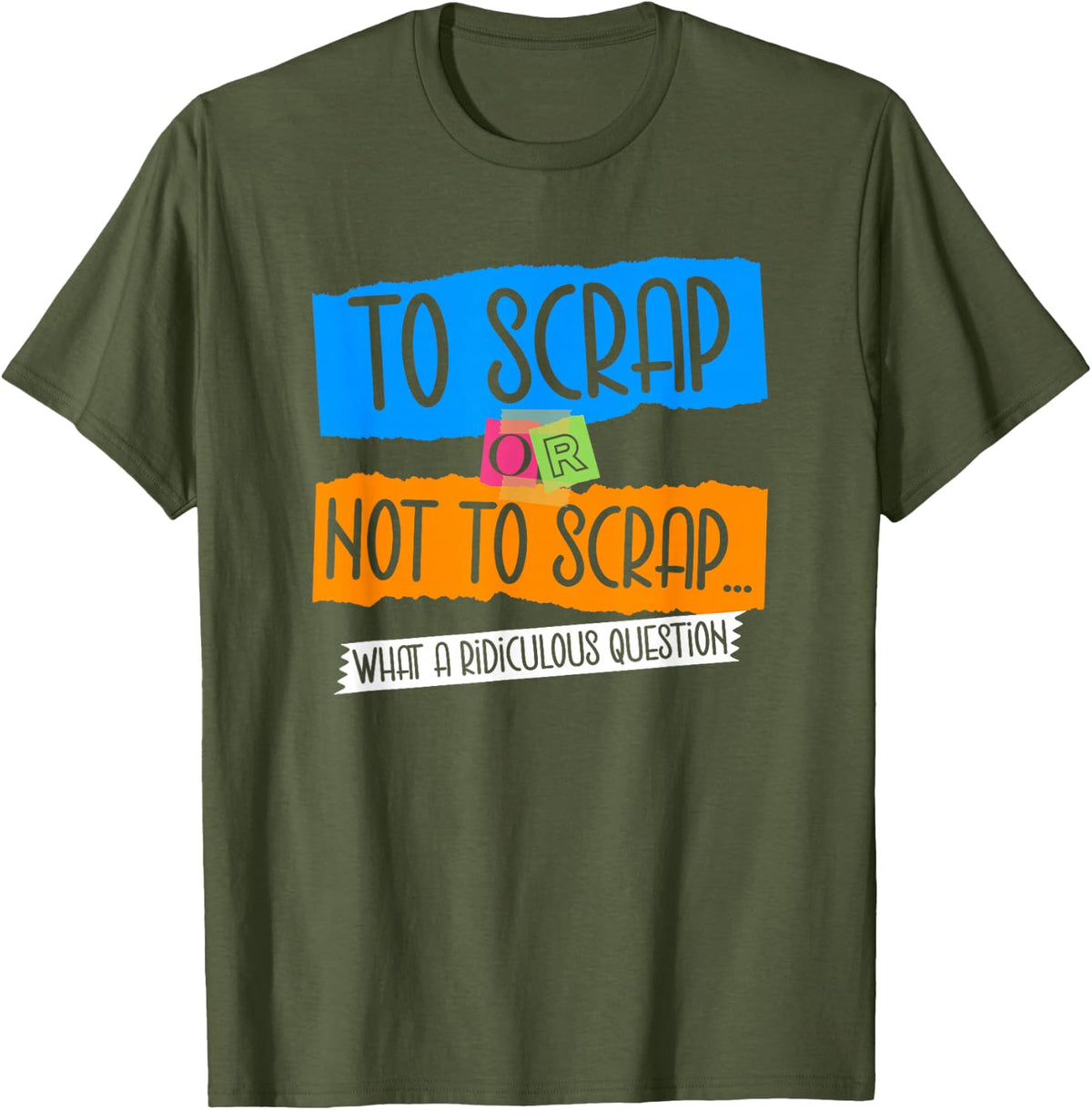 Funny Scrapbooking Scrapbook T-Shirt - Olive Green