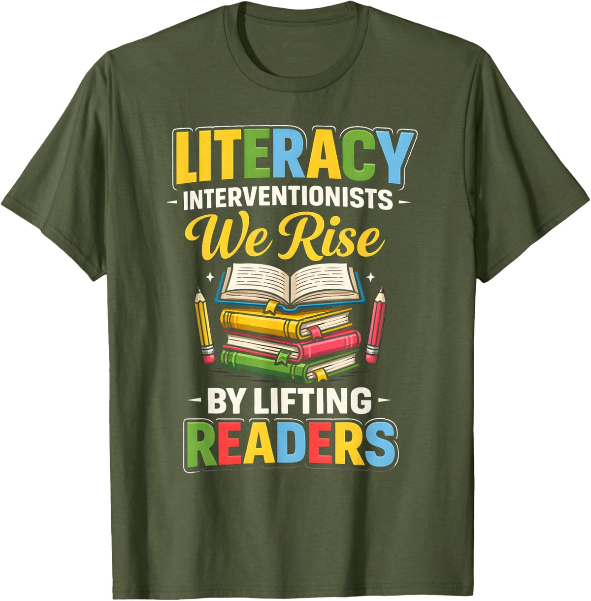 Literacy Interventionist We Rise By Lifting Readers T-Shirt - Olive Green