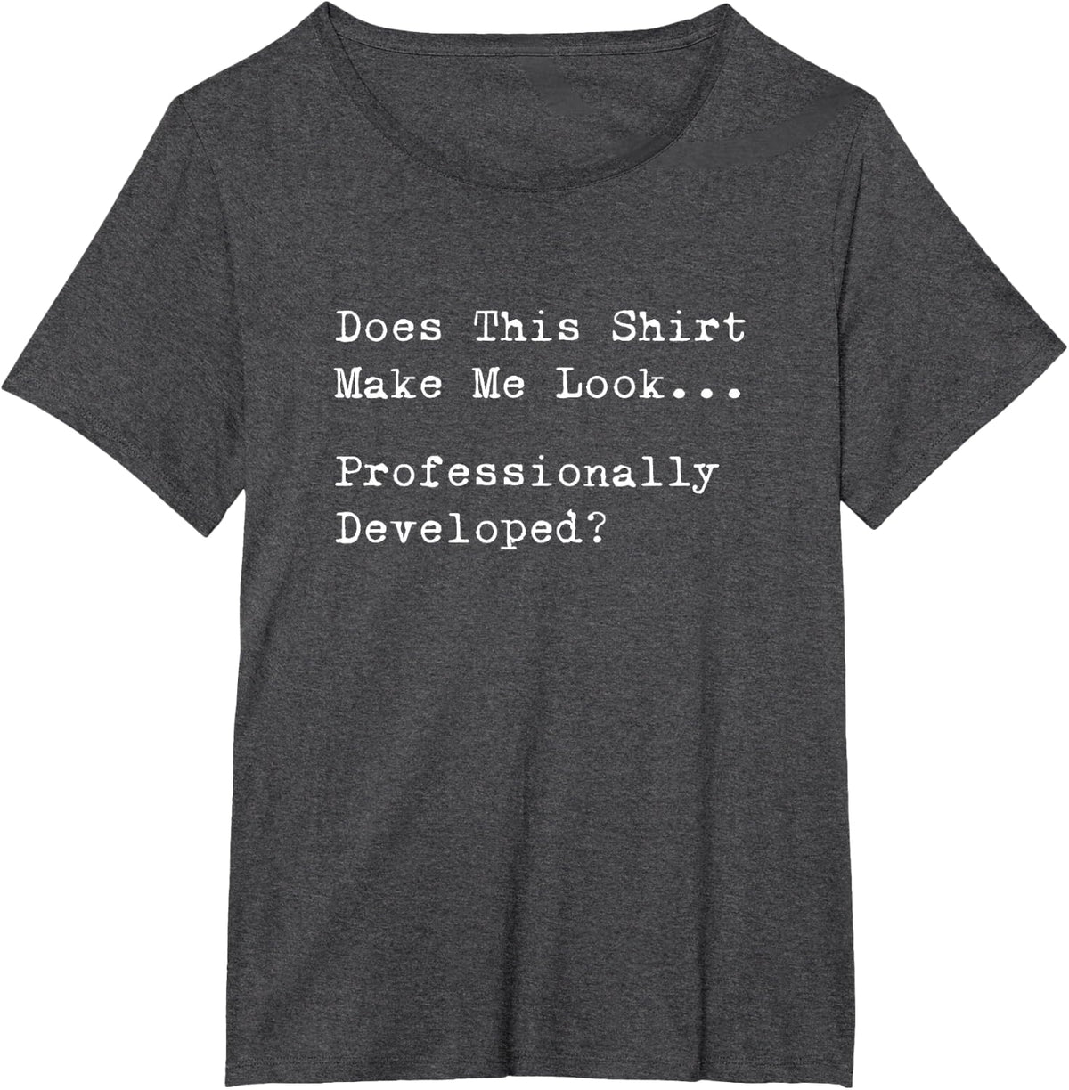 Professionally Developed Minimal Funny Office Humor T-Shirt - Dark Heather Grey