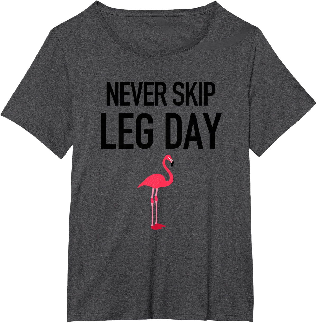 Never Skip Leg Day Funny Gym Workout Legs Muscles Flamingo T-Shirt - Dark Heather Grey