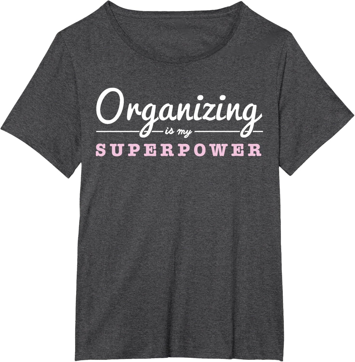 Organizing Is My Superpower Funny Organizer Coordinator Gift T-Shirt - Dark Heather Grey