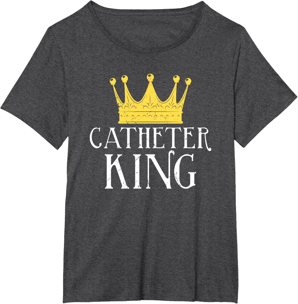 Catheter King Funny EMT Nurse Paramedic ER Tech Medicine T-Shirt - Dark Heather Grey